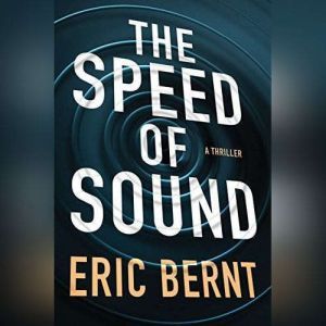 The Speed of Sound, Eric Bernt