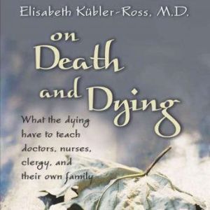 On Death and Dying, Elisabeth KublerRoss