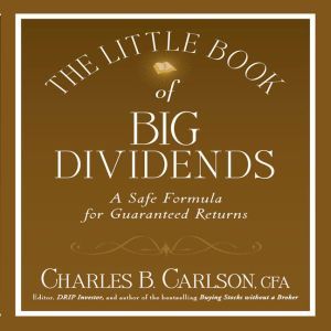 The Little Book of Big Dividends, Charles B. Carlson