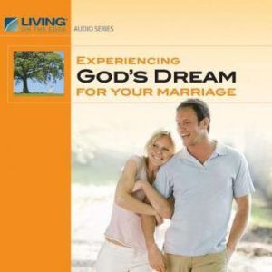 Experiencing Gods Dream for Your Mar..., Chip Ingram