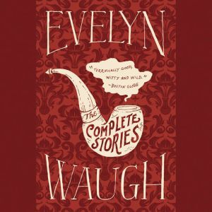 The Complete Stories, Evelyn Waugh