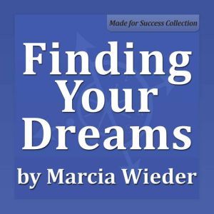 Finding Your Dreams, Marcia Wieder