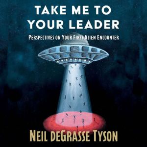Take Me To Your Leader, Neil deGrasse Tyson