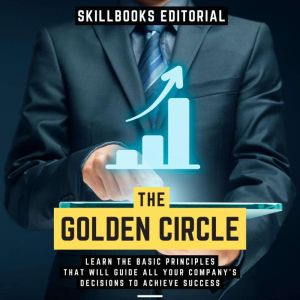 The Golden Circle  Learn The Basic P..., Skillbooks Editorial
