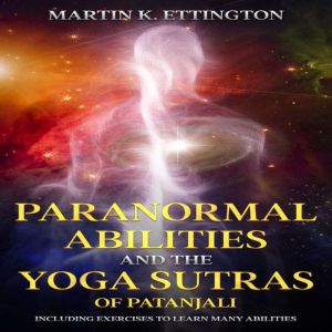Paranormal Abilities and the Yoga Sut..., Martin K. Ettington