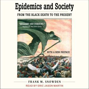 Epidemics and Society, Frank M. Snowden
