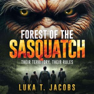 Forest of the Sasquatch: Their Territory: Their Rules