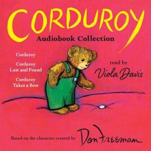 Corduroy Audiobook Collection: Corduroy; Corduroy Lost and Found; Corduroy Takes a Bow, Don Freeman