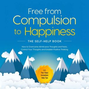 Free from Compulsion to Happiness T..., Kaspar Wendland