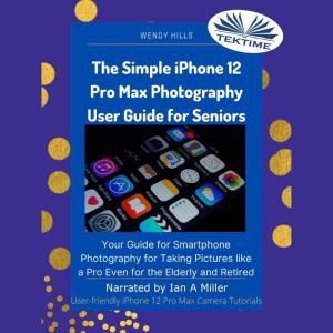 The Simple IPhone 12 Pro Max Photogra..., Wendy Hills