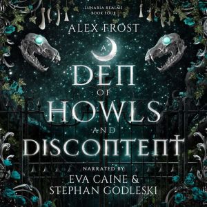 A Den of Howls Discontent, Alex Frost
