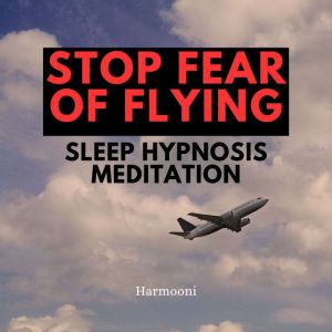 Stop Fear of Flying Sleep Hypnosis Me..., Harmooni