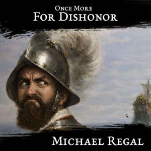 Once More, For Dishonor, Michael Regal