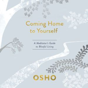 Coming Home to Yourself, Osho