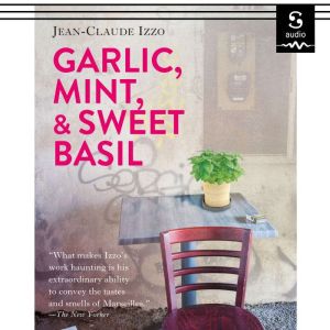 Garlic, Mint, and Sweet Basil, JeanClaude Izzo