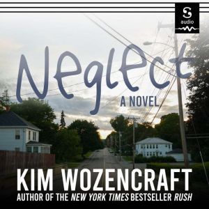 Neglect, Kim Wozencraft