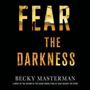 Fear the Darkness: A Thriller, Becky Masterman