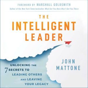 The Intelligent Leader, John Mattone