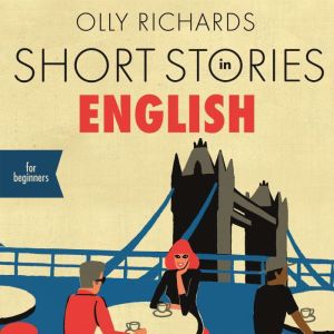 Short Stories in English for Beginner..., Olly Richards