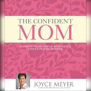 The Confident Mom, Joyce Meyer