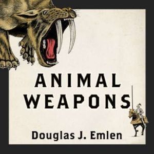 Animal Weapons, Douglas J. Emlen