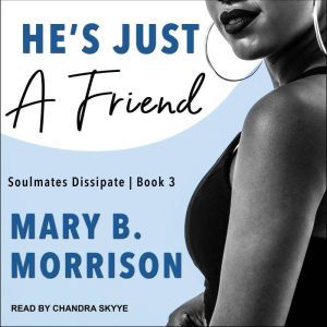 Hes Just A Friend, Mary B. Morrison