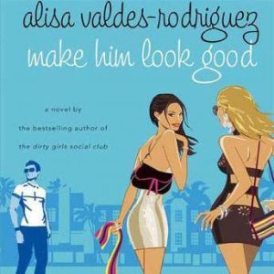 Make Him Look Good, Alisa ValdesRodriguez