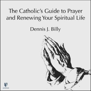 The Catholics Guide to Prayer and Re..., Dennis J. Billy