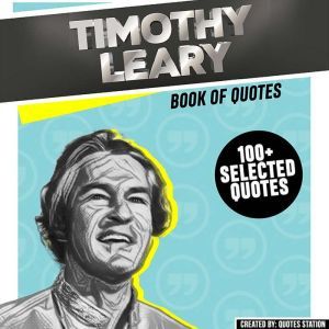 Timothy Leary Book Of Quotes 100 S..., Quotes Station