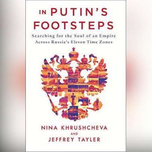In Putins Footsteps, Nina Khrushcheva
