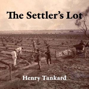 The Settlers Lot, Henry Tankard