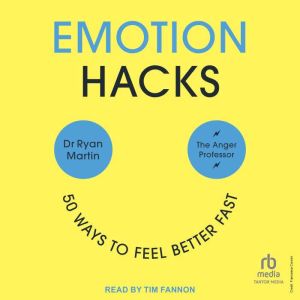 Emotion Hacks: 50 Ways to Feel Better Fast