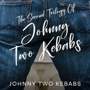 The Second Trilogy of Johnny Two Keba..., Johnny Two Kebabs