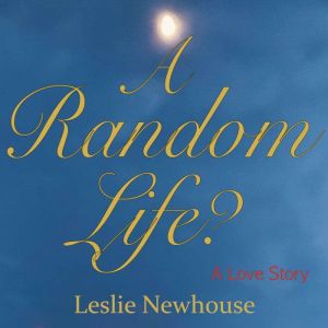 A Random Life?, Leslie Newhouse