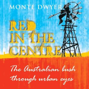 The Australian Bush Through Urban Eye..., Monte Dwyer