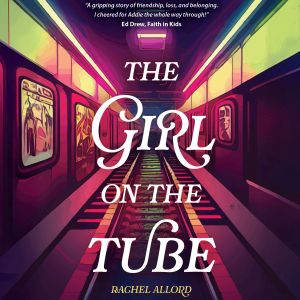 The Girl on the Tube, Rachel Allord