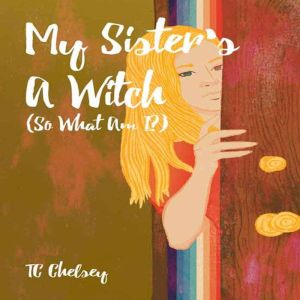 My Sister's a Witch: (So What Am I?)