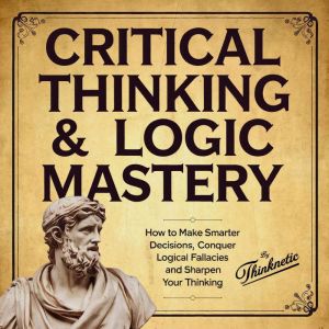 Critical Thinking Logic Mastery 3 ..., Thinknetic