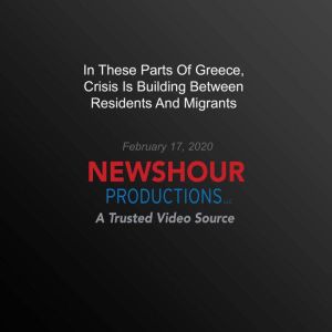 In These Parts Of Greece, Crisis Is B..., PBS NewsHour