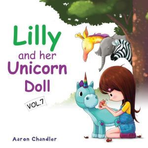 Lilly and Her Unicorn Doll Vol. 7 Ca..., Aaron Chandler