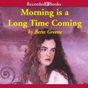 Morning is a Long Time Coming, Bette Greene
