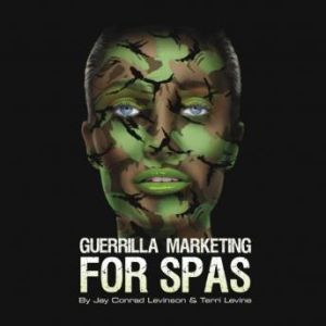 Guerrilla Marketing for Spas, Jay Conrad LevinsonTerri Levine