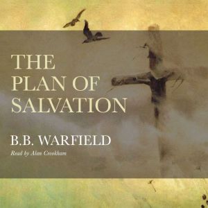 The Plan of Salvation, BB Warfield