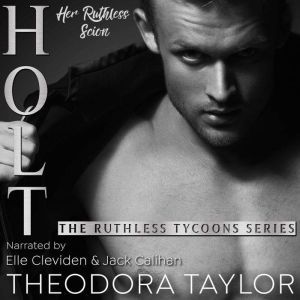 HOLT Her Ruthless Scion Pt. 1 of th..., Theodora Taylor