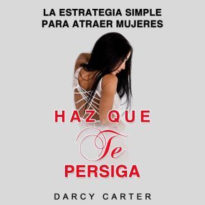 Haz Que Te Persiga Make Me Chase You..., Darcy Carter