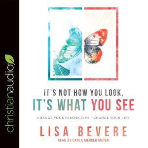 Its Not How You Look, Its What You ..., Lisa Bevere