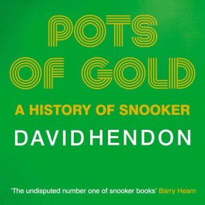 Pots of Gold: A History of Snooker
