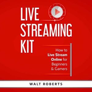 Live Streaming Kit, Walt Roberts