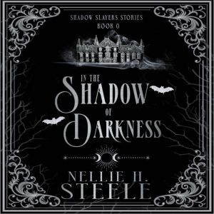 In the Shadow of Darkness: Shadow Slayers Stories
