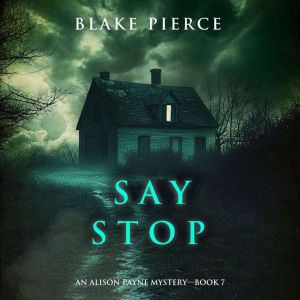 Say Stop An Alison Payne Suspense Th..., Blake Pierce